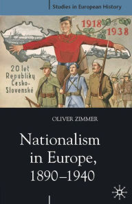 Title: Nationalism in Europe, 1890-1940, Author: Oliver Zimmer