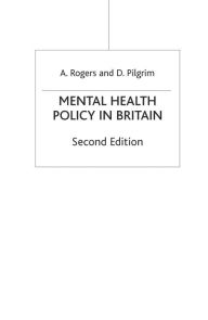 Title: Mental Health Policy in Britain, Author: Anne Rogers
