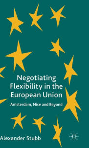 Title: Negotiating Flexibility in the European Union: Amsterdam, Nice and Beyond, Author: Darryl E Brock