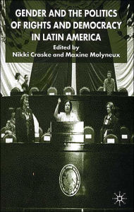 Title: Gender and the Politics of Rights and Democracy in Latin America, Author: Maxine  Molyneux