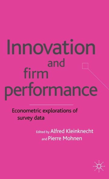 Innovation and Firm Performance: Econometric Explorations of Survey Data