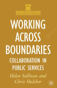 Title: Working Across Boundaries: Collaboration in Public Services, Author: Helen Sullivan