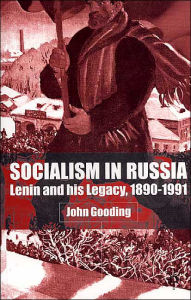 Title: Socialism in Russia: Lenin and His Legacy, 1890-1991, Author: J. Gooding