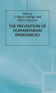 Title: The Prevention of Humanitarian Emergencies, Author: E. Wayne Nafziger