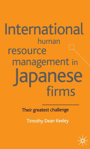 Title: International Human Resource Management in Japanese Firms: Their Greatest Challenge, Author: T. Keeley