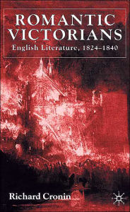 Title: Romantic Victorians: English Literature, 1824-1840, Author: R. Cronin