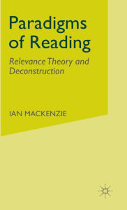 Title: Paradigms of Reading: Relevance Theory and Deconstruction, Author: I. MacKenzie