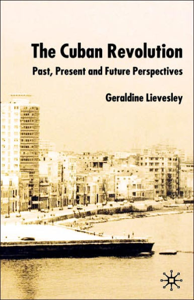 The Cuban Revolution: Past, Present and Future / Edition 1