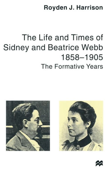 The Life and Times of Sidney Beatrice Webb: 1858-1905: Formative Years