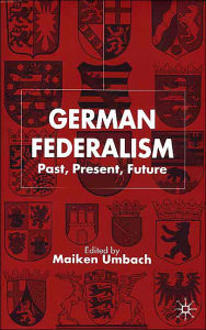 Title: German Federalism: Past, Present and Future, Author: M. Umbach