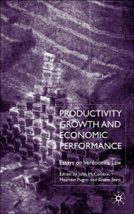 Title: Productivity Growth and Economic Performance: Essays on Verdoorn's Law, Author: J. McCombie