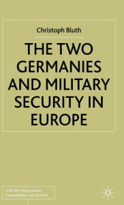 Title: The Two Germanies and Military Security in Europe, Author: C. Bluth
