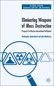 Title: Eliminating Weapons of Mass Destruction: Prospects for Effective International Verification, Author: J. Mathiason