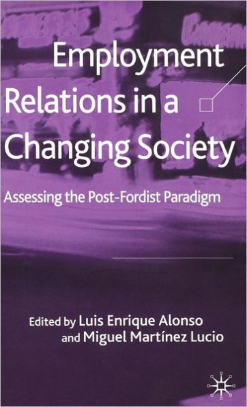 Employment Relations in a Changing Society: Assessing the Post-Fordist Paradigm