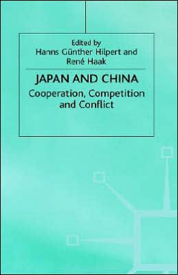 Japan and China: Cooperation, Competition and Conflict