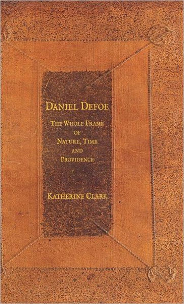 Daniel Defoe: The Whole Frame of Nature, Time and Providence