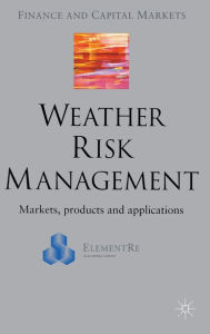 Title: Weather Risk Management: Market, Products and Applications, Author: E. Banks