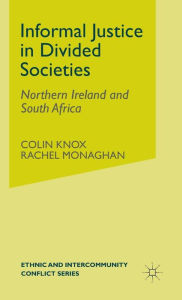 Title: Informal Justice in Divided Societies: Northern Ireland and South Africa, Author: C. Knox