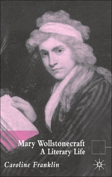 Mary Wollstonecraft: A Literary Life