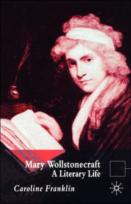 Title: Mary Wollstonecraft: A Literary Life, Author: C. Franklin