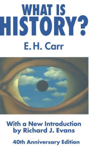 Title: What is History?: With a new introduction by Richard J. Evans / Edition 3, Author: E. Carr