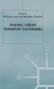 Title: Making Urban Transport Sustainable, Author: N. Low