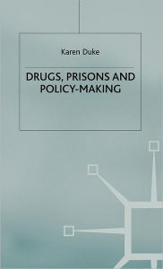 Title: Drugs, Prisons and Policy-Making, Author: K. Duke