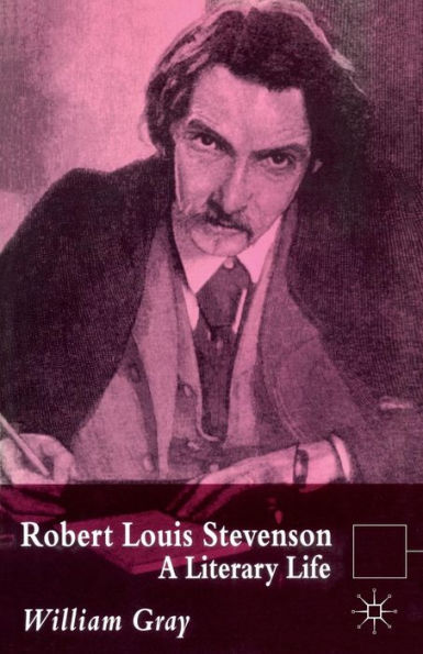 Robert Louis Stevenson: A Literary Life