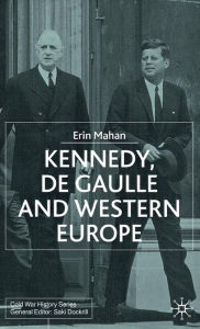 Title: Kennedy, de Gaulle and Western Europe, Author: E. Mahan