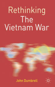 Title: Rethinking the Vietnam War, Author: John Dumbrell