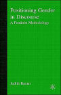 Positioning Gender in Discourse: A Feminist Methodology / Edition 1
