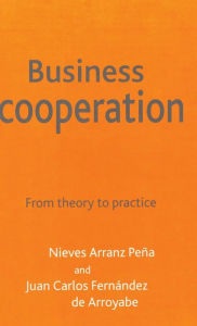 Title: Business Cooperation: From Theory to Practice, Author: Eric D Albl