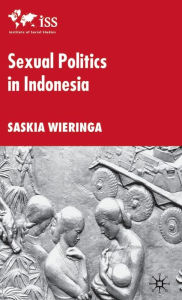 Title: Sexual Politics in Indonesia, Author: S. Wieringa