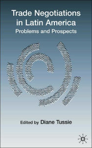 Title: Trade Negotiations in Latin America: Problems and Prospects, Author: D. Tussie