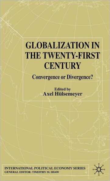 Globalization in the Twenty-First Century: Convergence or Divergence? / Edition 1