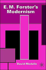 Title: E.M. Forster's Modernism, Author: David Medalie