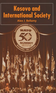 Title: Kosovo and International Society, Author: Alex J. Bellamy