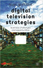 Digital Television Strategies: Business Challenges and Opportunities