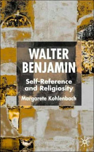 Title: Walter Benjamin: Self-Reference and Religiosity, Author: M. Kohlenbach