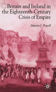 Title: Britain and Ireland in the Eighteenth-Century Crisis of Empire, Author: M. Powell