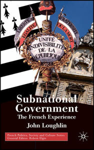 Title: Subnational Government: The French Experience, Author: John Loughlin