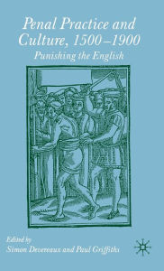 Title: Penal Practice and Culture, 1500-1900: Punishing the English, Author: Paul Griffiths