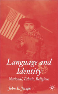 Title: Language and Identity: National, Ethnic, Religious, Author: J. Joseph