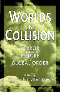 Title: Worlds in Collision: Terror and the Future of Global Order, Author: Ken Booth