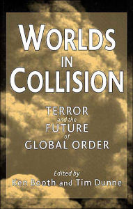 Title: Worlds in Collision: Terror and the Future of Global Order, Author: Ken Booth