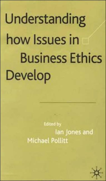 Understanding How Issues in Business Ethics Develop / Edition 1