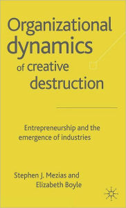 Title: The Organizational Dynamics of Creative Destruction: Entrepreneurship and the Creation of New Industries, Author: S. Mezias