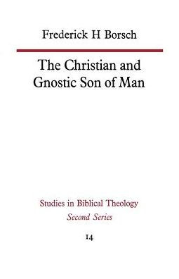 The Christian and Gnostic Son of Man