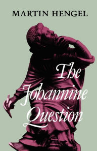 Title: The Johannine Question / Edition 1, Author: Martin Hengel