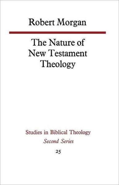 The Nature of New Testament Theology: The Contribution of William Wrede and Adolf Schlatter